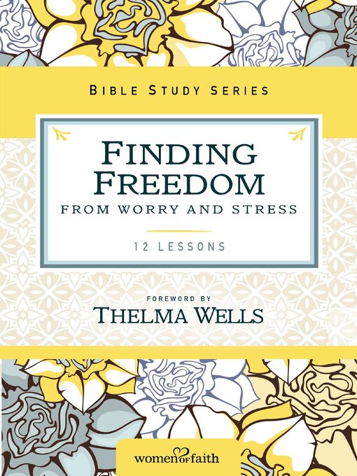 Title details for Finding Freedom from Worry and Stress by Thelma Wells - Available